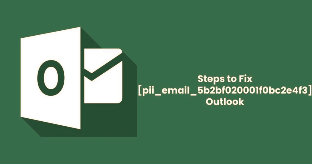 How To Fix [pii_email_5b2bf020001f0bc2e4f3] Error Code In Outlook
